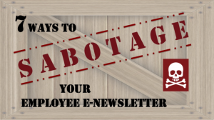 7 ways you're sabotaging your e-newsletter