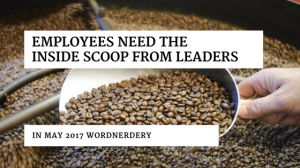 Employees need the inside scoop from leaders