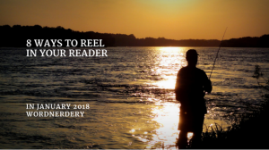 8 ways to reel in your reader