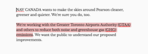 Text reads: ;NAV CANADA wants to make the skies around Pearson cleaner, greener and quieter. We're sure you do, too. We're working with the Greater Toronto Airports Authority (GTAA) and others to reduce both noise and greenhouse gas (GHG) emissions. We want the public to understand our proposed improvements.