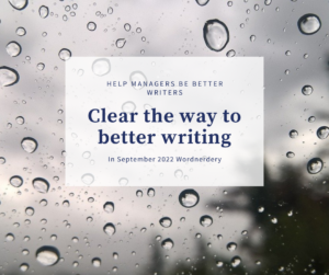 12+ tips to clear the way to better writing for managers (Wordnerdery)