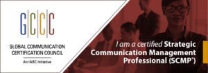 I am a certified Strategic Communication Management professional