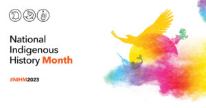 Multicoloured image with text "National Indigenous History Month #NIHM2023"