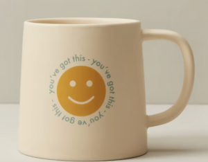 Mug with a smiley face and the words "You've got this."