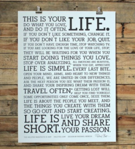 Inspirational poster that starts “This is your life. Do what you love, and do it often” 