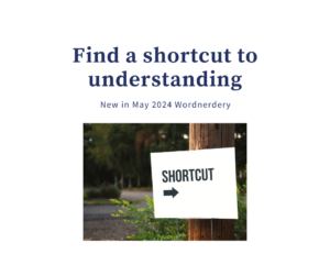 Image shows a sign on a wooded trail says "Shortcut" with an arrow facing right. Text reads, “Find a shortcut to understanding. New in May Wordnerdery.”