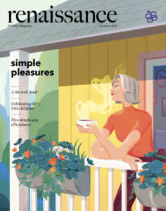 The cover of the Summer 2024 issue of RTOERO’s magazine, renaissance. A graphic shows a woman with her eyes closed, smiling as she hold a steaming mug. Text reads, “Simple pleasures. A life well lived. Celebrating life’s little delights. Five simple acts of kindness.”