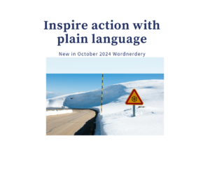 Image of a road through a snowy landscape, with a red-edged yellow triangle warning sign with a snowflake under a blue sky. Text reads, “Inspire action with plain language. New in October 2024 Wordnerdery.”